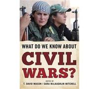 What Do We Know about Civil Wars by T. David Mason Sara Mclaughlin Mitchell, T David Mason (Auteur)