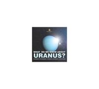 What Do We Know About Uranus? Astronomy For Beginners Children's Astronomy & Space Books