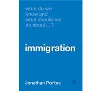 What Do We Know and What Should We Do About Immigration by Portes & Jonathan Kings College London & UK Unknown (Auteur)