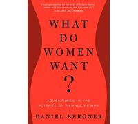 What Do Women Want?: Adventures in the Science of Female Desire