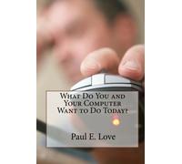 What Do You and Your Computer Want to Do Today?