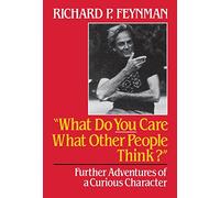 What Do You Care What Other People Think: Further Adventures of a Curious Character