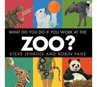 What Do You Do If You Work at the Zoo by Robin Page Robin Page (Auteur)