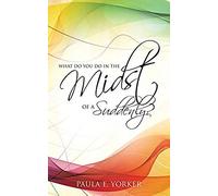 What Do You Do In The Midst Of A Suddenly?