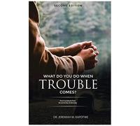 What Do You Do When Trouble Comes?
