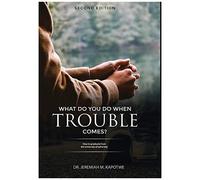 What Do You Do When Trouble Comes?