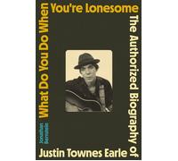 What Do You Do When You're Lonesome The Authorized Biography of Justin Townes Earle - Jonathan Bernstein - Da Capo - ebook (ePub) - Livre