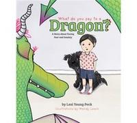 What Do You Say to a Dragon by Lexi Young Peck Lexi Young Peck (Auteur)