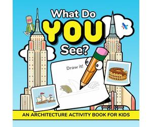 What Do YOU See?: An Architecture Activity Book For Kids Ages 4-8