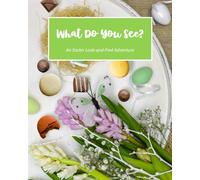 What Do You See?: An Easter Look-and-Find Adventure