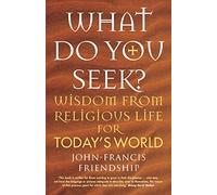 What Do You Seek?: Monastic Wisdom for Living Today