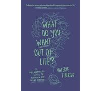 What Do You Want Out of Life by Valerie Tiberius Valerie Tiberius (Auteur)