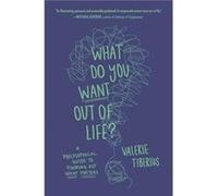 What Do You Want Out of Life by Valerie Tiberius Valerie Tiberius (Auteur)