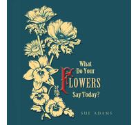 What Do Your Flowers Say Today?