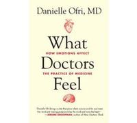 What Doctors Feel: How Emotions Affect the Practice of Medicine - [Version Originale] Inconnu (Auteur)