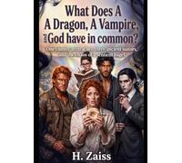 What Does A Dragon, A Vampire, and God Have in Common?: One clumsy art teacher, three ancient suitors, and the chaos of a sentient bagel
