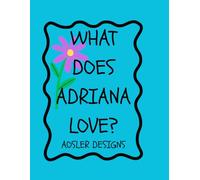 What Does Adriana Love?