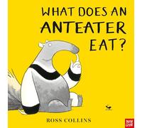 Ross Collins – What Does An Anteater Eat? – Nosy Crow