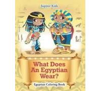 What Does An Egyptian Wear?: Egyptian Coloring Book