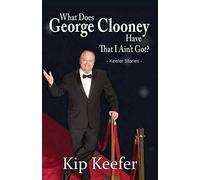 What Does George Clooney Have That I Ain't Got?