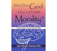 What Does God Have to Do with Morality?: Evolution, Brain, and the Hebrew Bible