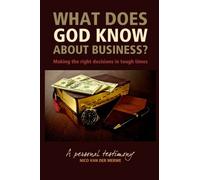 What Does God Know About Business?: Making the right decisions in tough times. by Nico Van Der Merwe (2010-08-24)