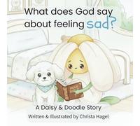 What does God say about feeling sad?: A Daisy & Doodle Story