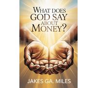 What Does God Say About Money?: Finding Peace, Profit, and Purpose by Letting God Lead Your Business