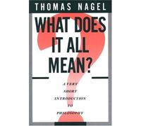 What Does It All Mean ? : A Very Short Introduction To Philosophy