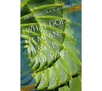 What does it mean, Jesus is THE WAY?