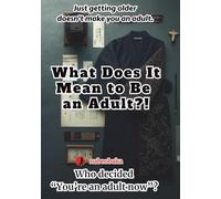 What Does It Mean to Be an Adult?!