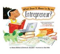 What Does It Mean to Be an Entrepreneur by Emma D. DrydenRana DiOrio Emma D. DrydenRana DiOrio (Auteur)