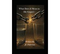 What Does It Mean to Die Empty?: Breaking the Chains of Fear to Fulfill Your Assignment