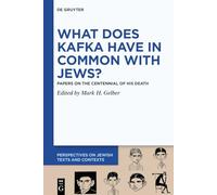 What Does Kafka Have in Common with Jews?: Papers on the Centennial of His Death
