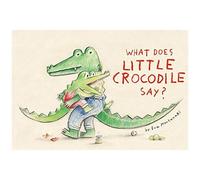 What Does Little Crocodile Say?