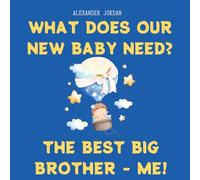 What Does Our New Baby Need? The Best Big Brother - ME!