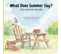 What Does Summer Say?: The Silly Sounds Edition