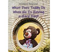 What Does Teddy Do When He Is Having a Hard Day?: A Story About Feelings and Finding Calm