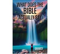 What Does the Bible Actually Say - Gramsy - Trilogy Christian Publishing - ebook (ePub) - Livre