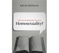 What Does the Bible Really Teach about Homosexuality by Kevin DeYoung Kevin DeYoung (Auteur)