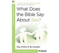 What Does the Bible Say About Sex?, 40 Minute Bible Studies B. J. Lawson, David Lawson, Kay Arthur (Auteur)