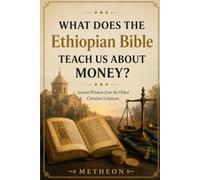 What does the Ethiopian bible teach us about money?: Ancient wisdom from the oldest Christian scriptures