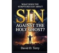 WHAT DOES THE SCRIPTURES SAY ABOUT SIN AGAINST THE HOLY GHOST?