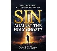 WHAT DOES THE SCRIPTURES SAY ABOUT SIN AGAINST THE HOLY GHOST?