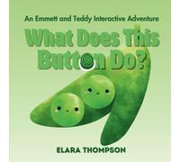 What Does This Button Do?: An Emmett And Teddy Interactive Adventure - Funny Interactive Book For Kids Children Teens Elementary School Siblings Brothers Twins Peas Frogs Aliens