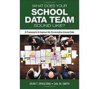 What Does Your School Data Team Sound Like?: A Framework to Improve the Conversation Around Data - [Version Originale] Inconnu (Auteur)