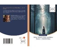 What Doesn't Click And Make Sense - Until It Does