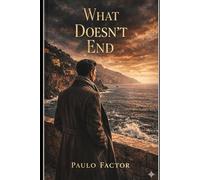 What Doesn't End: What begins right doesn’t always end whole.