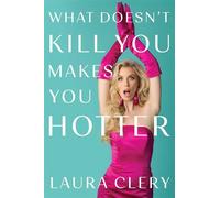 What Doesn't Kill You Makes You Hotter - Laura Clery - Gallery books - ebook (ePub illustré) - Livre