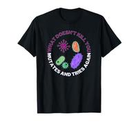 what doesn't kill you mutates and try again microology T-Shirt